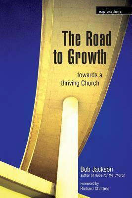 The Road to Growth: Towards a Thriving Church by Bob Jackson