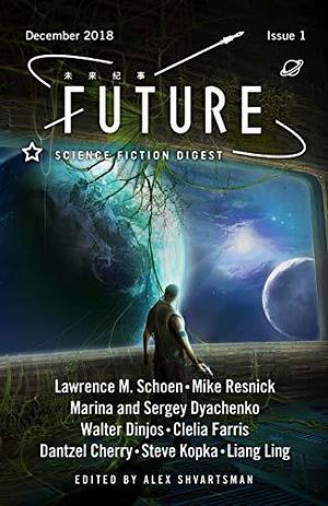 Future Science Fiction Digest, Issue 1, December 2018 by Alex Shvartsman, Alex Shvartsman, Lawrence M. Schoen, Walter Dinjos