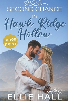 Second Chance in Hawk Ridge Hollow: Sweet Small Town Happily Ever After by Ellie Hall