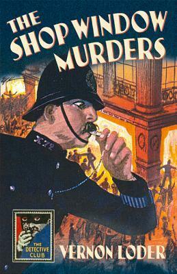 The Shop Window Murders (Detective Club Crime Classics) by Nigel Moss, Vernon Loder