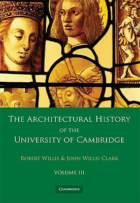 The Architectural History of the University of Cambridge, Volume III 2 Part Set by Robert Willis
