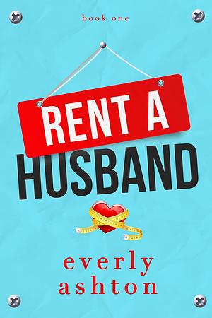 Rent-A Husband by Everly Ashton