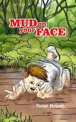 Mud on your Face by Rachel McGrath