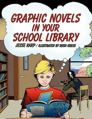 Graphic Novels in Your School Library by Jesse Karp
