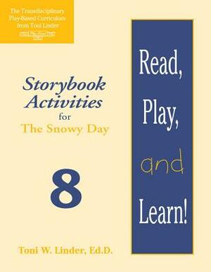 Read, Play, and Learn!(r) Module 8: Storybook Activities for the Snowy Day by Toni Linder