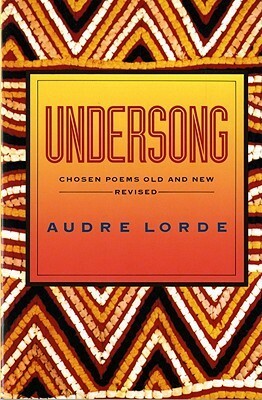 Undersong: Chosen Poems Old and New by Audre Lorde