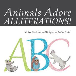 Animals Adore Alliterations by Andrea Brady