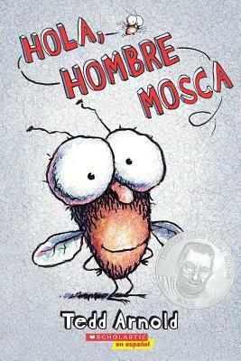 Hola, Hombre Mosca (Hi, Fly Guy) = Hello, Fly Man by Tedd Arnold