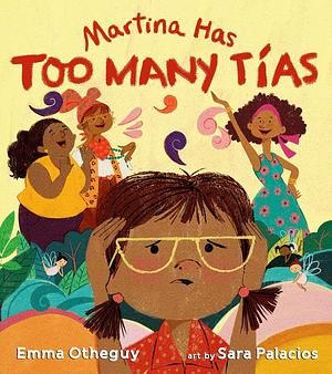 Martina Has Too Many Tías by Emma Otheguy, Sara Palacios