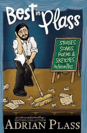 Best in Plass: Stories, Songs, Poems, and Sketches by Adrian Plass