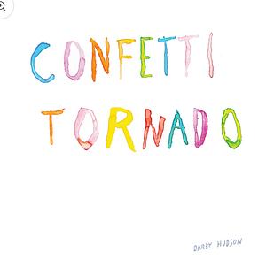 Confetti Tornado: New and Selected Illustrated Poems by Darby Hudson