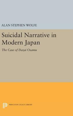 Suicidal Narrative in Modern Japan: The Case of Dazai Osamu by Alan Stephen Wolfe