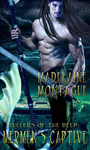 Rulers of the Deep: Mermen's Captive by Madelaine Montague