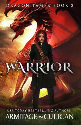 Warrior: Dragon Tamer 2 by J.A. Culican, J. a. Armitage