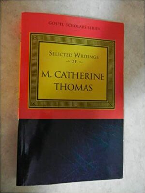 Selected Writings of M. Catherine Thomas by M. Catherine Thomas