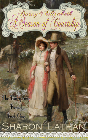 Darcy & Elizabeth: A Season of Courtship by Sharon Lathan