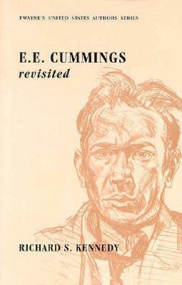 United States Authors Series: e. e. cummings Revisited by Richard S. Kennedy