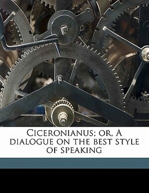 Dialogus Cui Titulus Ciceronianus ; Sive, De Optimo Dicendi Genere. Adagiorum Chiliades by Desiderius Erasmus