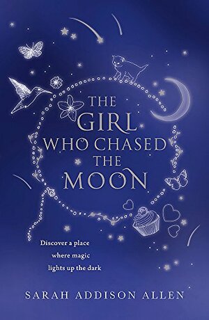 The Girl Who Chased the Moon by Sarah Addison Allen