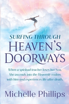 Surfing Through Heaven's Doorways by Michelle Phillips, Michelle Phillips Author