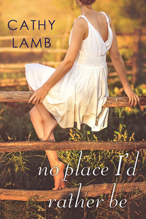 No Place I'd Rather Be by Cathy Lamb