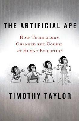 Artificial Ape by Timothy Taylor