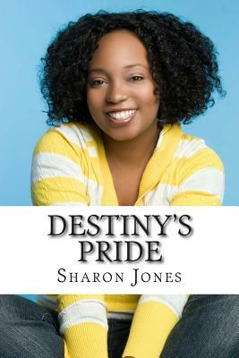 Destiny's Pride by Sharon Jones