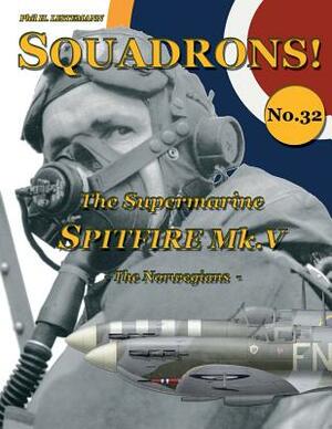 The Supermarine Spitfire Mk V: The Norwegians by Phil H. Listemann