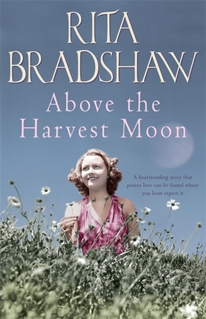 Above The Harvest Moon by Rita Bradshaw