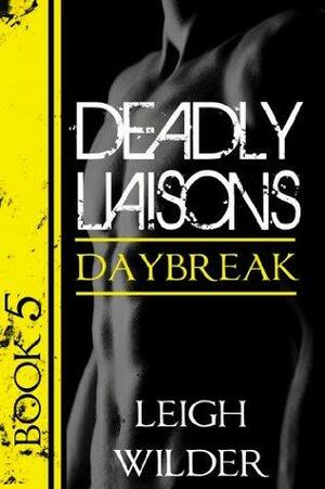 Daybreak: Deadly Liaisons #5 by Leigh Wilder