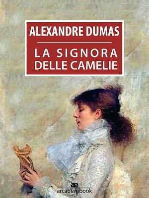 La signora delle camelie  by Alexandre Dumas Jr.