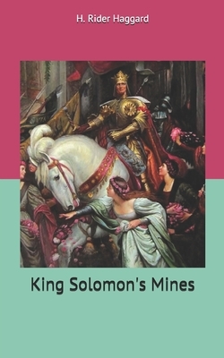 King Solomon's Mines by H. Rider Haggard