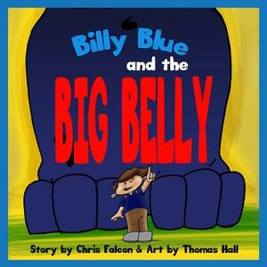 Billy Blue and the Big Belly: A Billy Belly Book by Chris Falcon