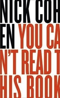 You Can't Read This Book: Censorship in an Age of Freedom by Nick Cohen
