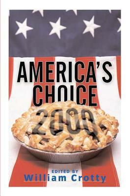 America's Choice 2000: Entering a New Millenium by William Crotty