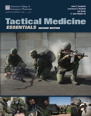Tactical Medicine Essentials by John E. Campbell, E. John Wipfler III, Jim Smith