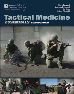 Tactical Medicine Essentials by E. John Wipfler III, Jim Smith, John E. Campbell