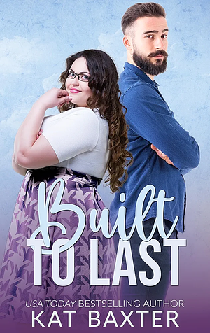 Built to Last  by Kat Baxter