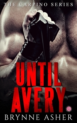 Until Avery: A Carpino Series Crossover Novella by Brynne Asher