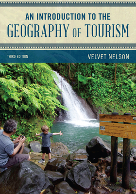 An Introduction to the Geography of Tourism by Velvet Nelson