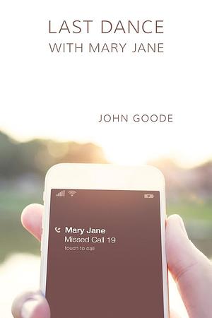 Last Dance with Mary Jane by John Goode