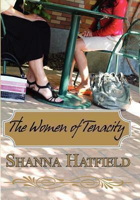 The Women of Tenacity by Shanna Hatfield