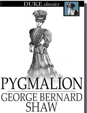 Pygmalion by George Bernard Shaw