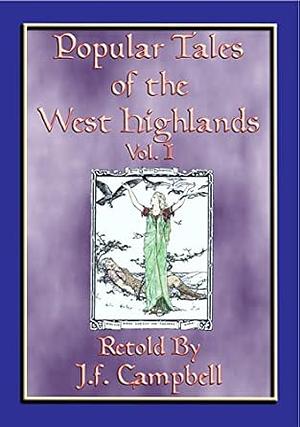 Popular Tales of the West Highlands Vol. 1 by J.F. Campbell