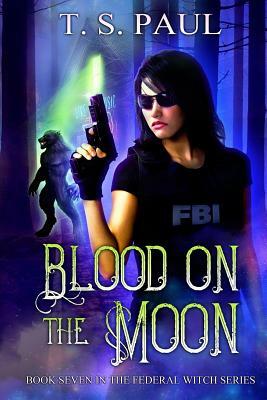 Blood on the Moon by T. S. Paul