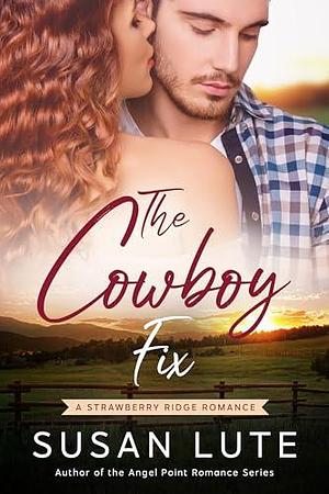 The Cowboy Fix by Susan Lute, Susan Lute