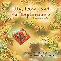 Lily, Lana, and the Exploricorn: L and R Sounds by Cass Kim M.A. CCC-SLP