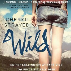 WILD - en fortælling om at fare vild og finde sig selv igen by Cheryl Strayed