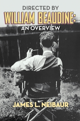 Directed by William Beaudine: An Overview by James L. Neibaur