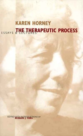 The Therapeutic Process: Essays and Lectures by Karen Horney, Bernard J. Paris